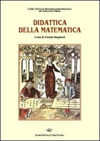 La didattica della matematica. Un percorso quinquennale di formazione e ricerca - copertina