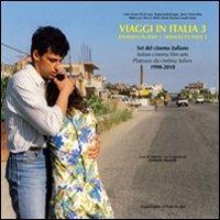 Viaggi in Italia. Set del cinema italiano (1990-2010). Ediz. italiana e inglese. Vol. 3 - copertina