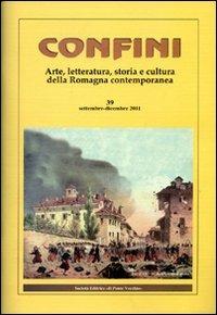 Confini. Arte, letteratura, storia e cultura della Romagna antica e contemporanea. Vol. 39 - copertina