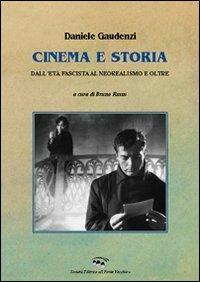 Cinema e storia. Dall'età fascista al neorealismo e oltre - Daniele Gaudenzi - copertina