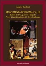 Monumenta borromaica. Vol. 3: Parole di Dio, parroci e popolo. Prove di predicazione del clero lombardo.