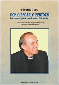 Don Giancarlo Bertozzi. Un «santo» prete con il dono del sorriso - Edoardo Maurizio Turci - copertina