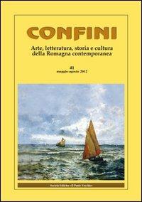 Confini. Arte, letteratura, storia e cultura della Romagna antica e contemporanea. Vol. 41 - copertina