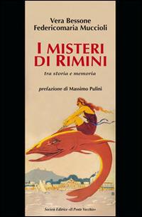 I misteri di Rimini tra storia e memoria - Vera Bessone,Federico M. Muccioli - copertina