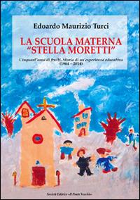 La scuola materna «Stella Moretti» - Edoardo Maurizio Turci - copertina