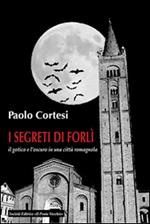 I segreti di Forlì, il gotico e l'oscuro in una città romagnola