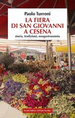 La fiera di San Giovanni a Cesena. Storia, tradizioni, enogastronomia