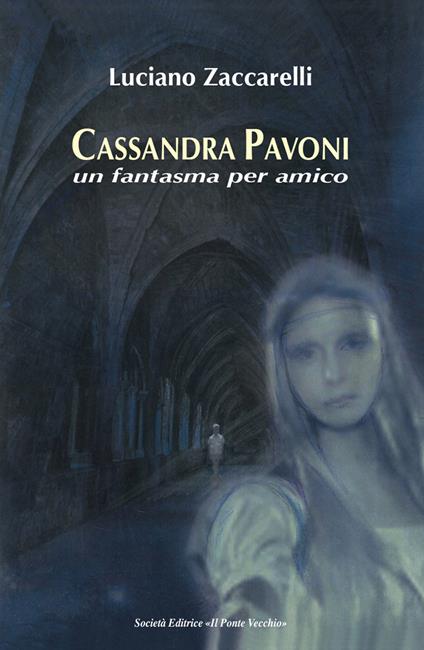 Cassandra Pavoni. Un fantasma per amico. Ediz. illustrata - Luciano Zaccarelli - copertina