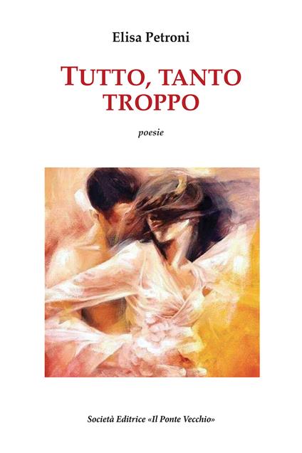 Tutto, tanto, troppo - Elisa Petroni - copertina