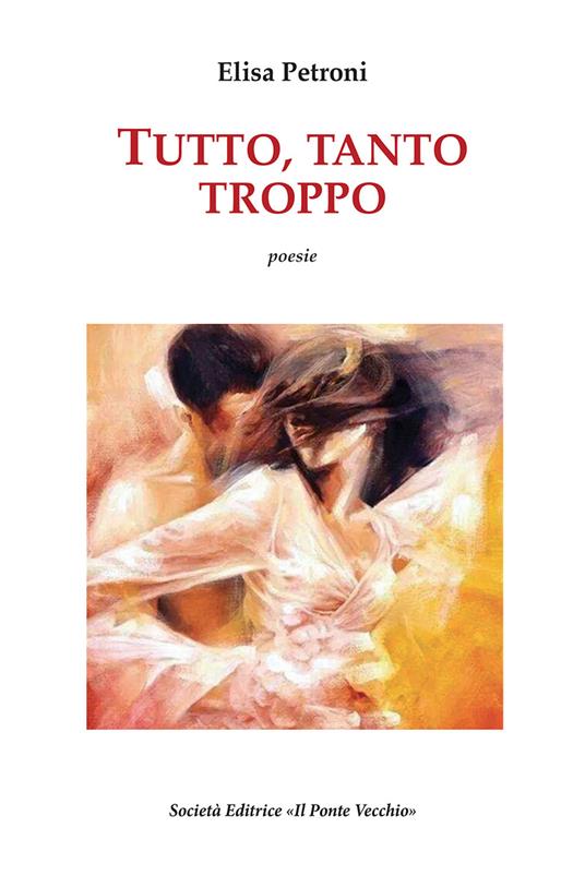 Tutto, tanto, troppo - Elisa Petroni - copertina