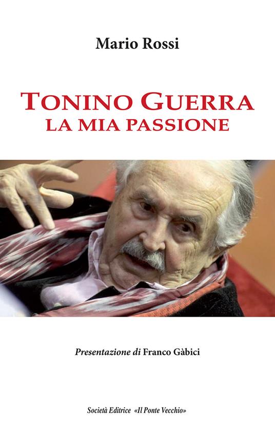 Tonino Guerra. La mia passione - Mario Rossi - copertina
