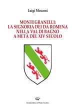Montegranelli: la Signoria dei Da Romena nella Val di Bagno a metà del XIV Secolo