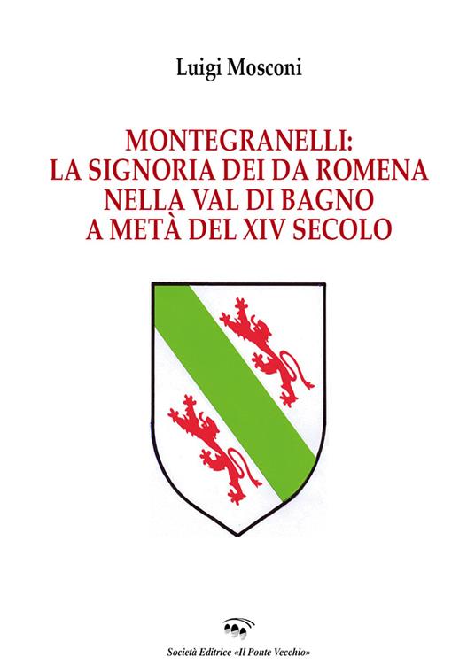 Montegranelli: la Signoria dei Da Romena nella Val di Bagno a metà del XIV Secolo - Luigi Mosconi - copertina