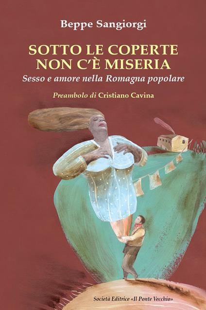 Sotto le coperte non c'è miseria. Sesso e amore nella Romagna popolare - Beppe Sangiorgi - copertina