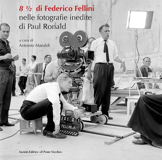 8 ½ di Federico Fellini. Nelle fotografie inedite di Paul Ronald - copertina
