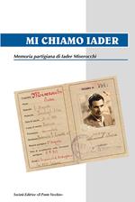 Mi chiamo Iader. Memoria partigiana di Iader Miserocchi