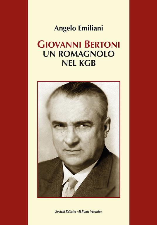 Giovanni Bertoni. Un romagnolo nel KGB - Angelo Emiliani - copertina