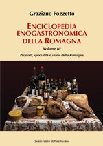 Enciclopedia gastronomica della Romagna. Vol. 3: Prodotti, specialità e storie della Romagna.