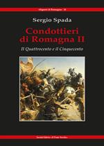 Condottieri di Romagna. Vol. 2: Quattrocento e il Cinquecento, Il.