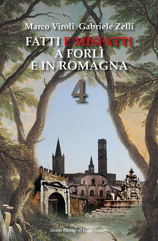Fatti e misfatti a Forlì e in Romagna. Vol. 4 - Marco Viroli,Gabriele Zelli - copertina