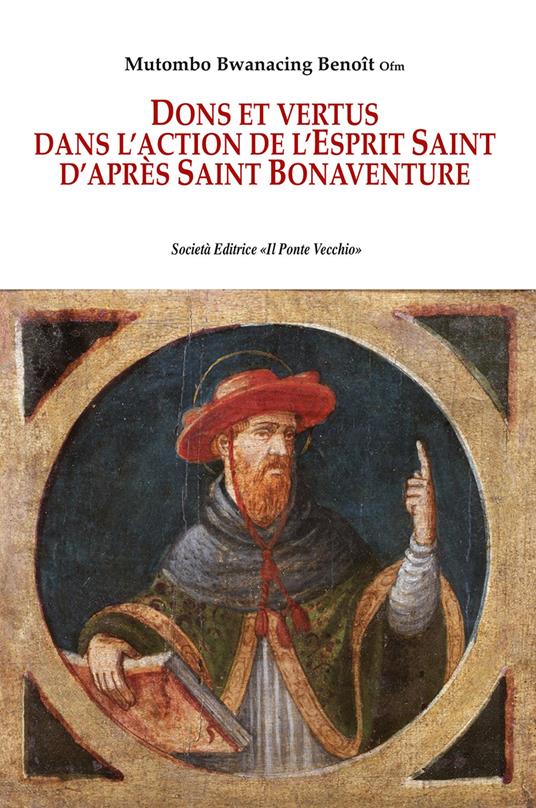 Dons et vertus. Dans l'action de l'Esprit Saint d'après saint Bonaventure - Mutombo Bwanacing Benoît Ofm - copertina