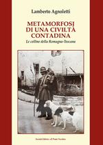 Metamorfosi di una civiltà contadina. Le colline della Romagna-Toscana