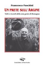 Un prete sull'Argine. Volti e ricordi della mia gente di Romagna