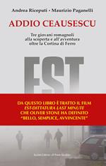 Addio Ceausescu. Tre giovani romagnoli alla scoperta e all'avventura oltre la Cortina di Ferro