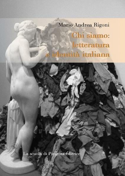 Chi siamo. Letteratura e identità italiana - Mario Andrea Rigoni - copertina