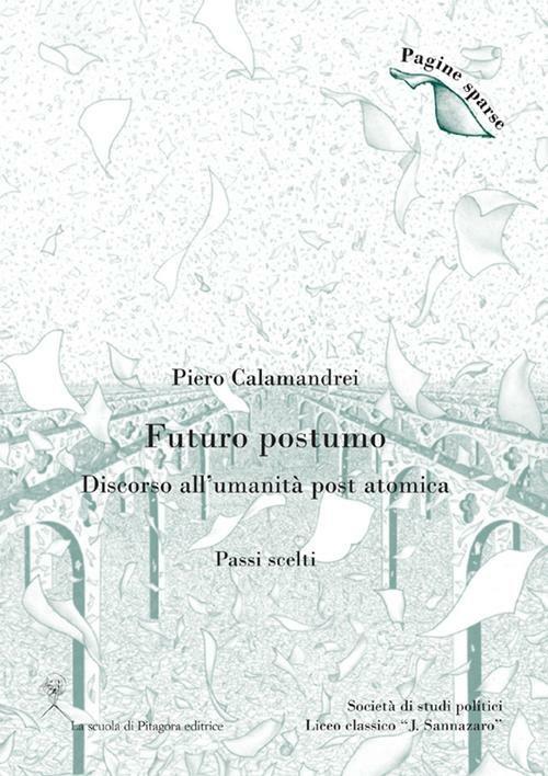 Futuro postumo. Discorso all'umanità post atomica. (Passi scelti) - Piero Calamandrei - copertina