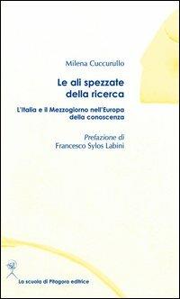 Le ali spezzate della ricerca. L'Italia e il Mezzogiorno nell'Europa della conoscenza - Milena Cuccurullo - copertina