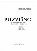 Puzzling. La costruzione dell'opera tra progetto e sospensione