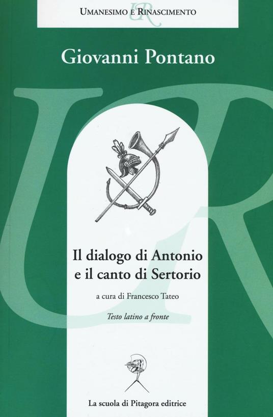 Il dialogo di Antonio e il canto di Sertorio. Testo latino a fronte - Giovanni Pontano - copertina