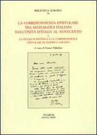 La corrispondenza epistolare tra matematici italiani. Dall'unità d'Italia al Novecento e la figura scientifica e la corrispondenza epistolare di Federico Amodeo - copertina