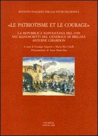 «Le patriotisme et le courage». La repubblica napoletana del 1799 nei manoscritti del generale di brigata Antoine Girardon - Antoine Girardon - copertina