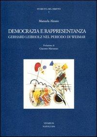 Democrazia e rappresentanza. Gerhard Leibholz nel periodo di Weimar - Manuela Alessio - copertina