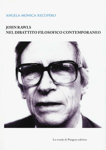 John Rawls nel dibattito filosofico contemporaneo - Angela M. Recupero - copertina