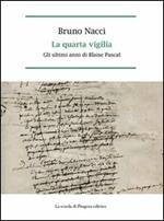 La quarta vigilia. Gli ultimi anni di Blaise Pascal