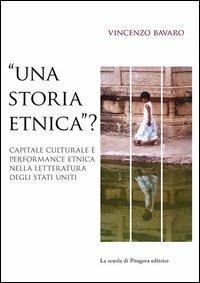 «Una storia etnica?» Capitale culturale e performance etnica nella letteratura degli Stati Uniti - Vincenzo Bavaro - copertina