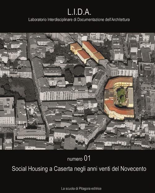 Social housing a Caserta negli anni venti del Novecento - Riccardo Serraglio,Patrizia Moschese,Pasquale Vaiano - copertina