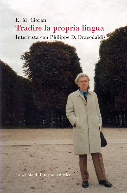 Tradire la propria lingua. Intervista con Philippe D. Dracodaïdis - Emil M. Cioran - copertina