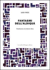 Fantasmi dell'aldiquà - Luca Ricci - copertina