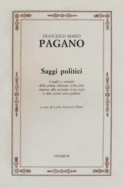 Saggi politici. Luoghi e varianti della prima edizione (1783-1785) rispetto alla seconda (1791-1792) e altri scritti etico-politici - Francesco Mario Pagano - copertina