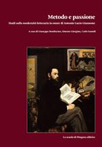 Metodo e passione. Studi sulla modernità letteraria in onore di Antonio Lucio Giannone. Vol. 1