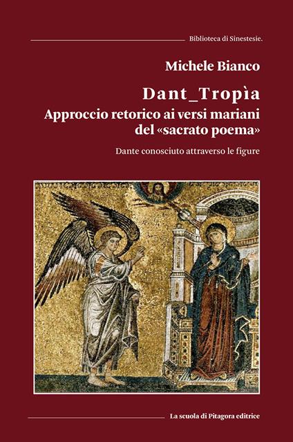 Dant_tropìa. Approccio retorico ai versi mariani del «sacrato poema». Dante conosciuto attraverso le figure - Michele Bianco - copertina