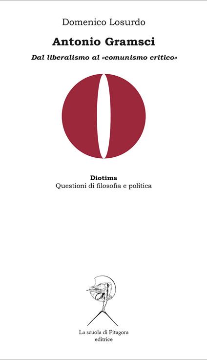 Antonio Gramsci. Dal liberalismo al «comunismo critico» - Domenico Losurdo - copertina