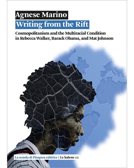 Writing from the Rift. Cosmopolitanism and the Multiracial Condition in Rebecca Walker, Barack Obama, and Mat Johnson - Agnese Marino - copertina