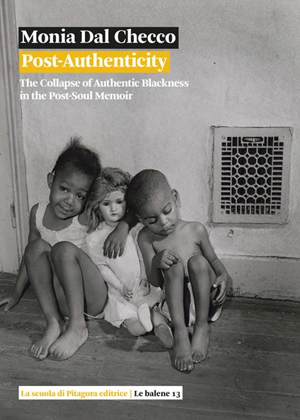 Post-authenticity. The collapse of authentic blackness in the post-soul memoir - Monia Dal Checco - copertina