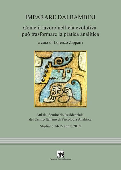 Imparare dai bambini. Come il lavoro in età evolutiva può trasformare la pratica analitica - copertina