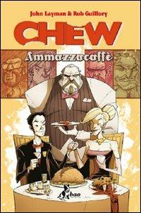 Ammazzacaffè. Chew. Vol. 3 - John Layman,Rob Guillory - 3